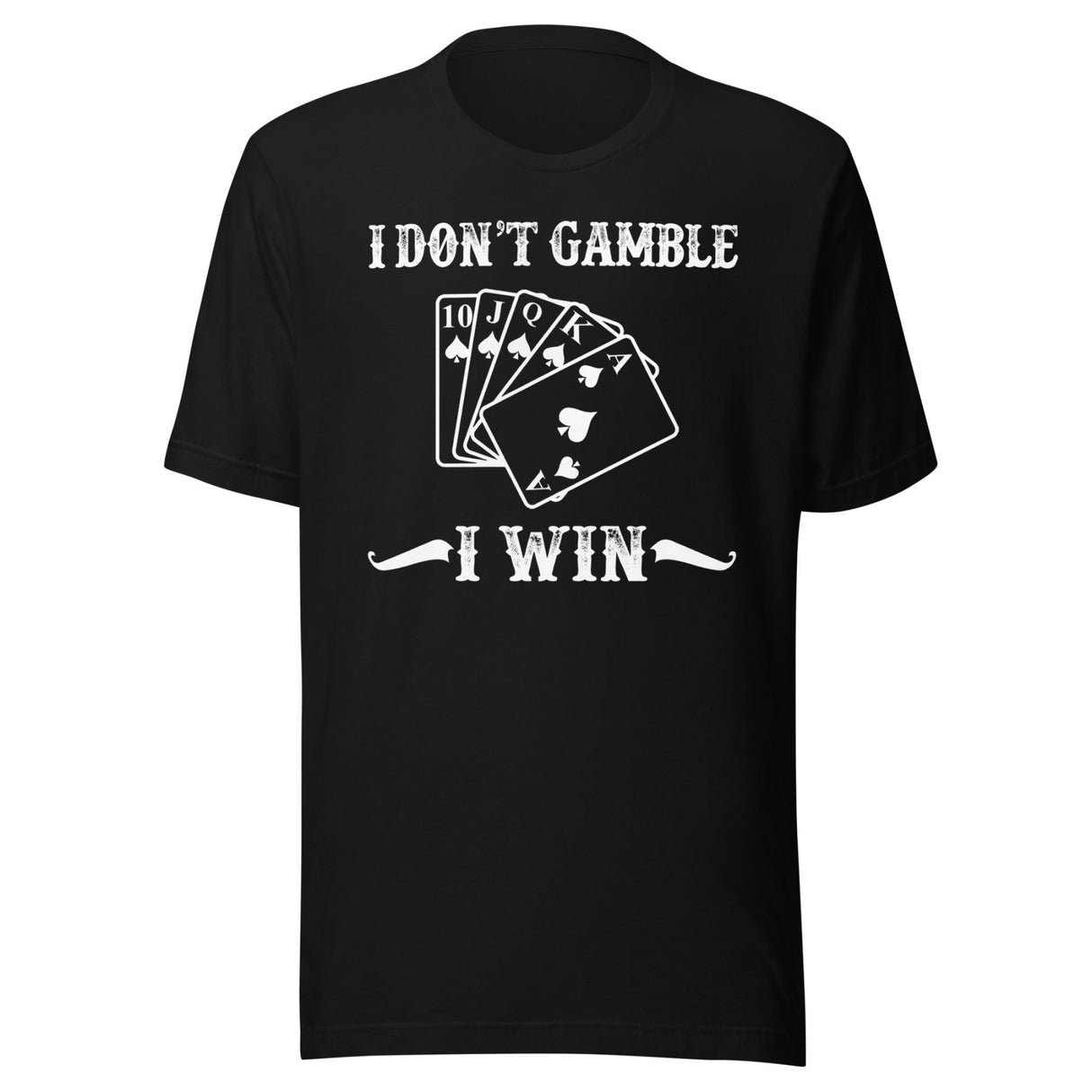 I Don't Gamble I Win Shirt