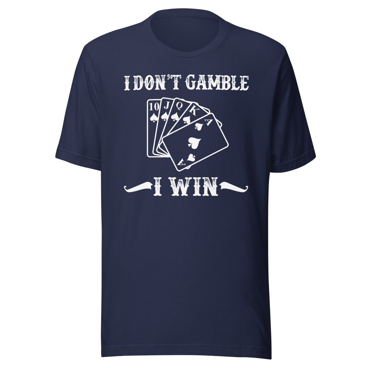 I Don't Gamble I Win Shirt