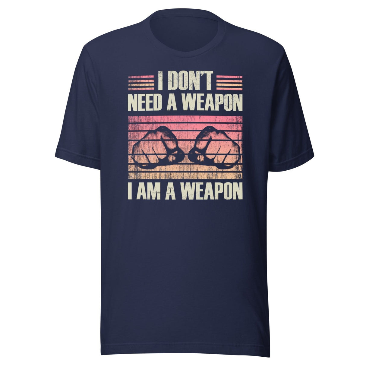 I Don't Need a Weapon I am a Weapon Shirt