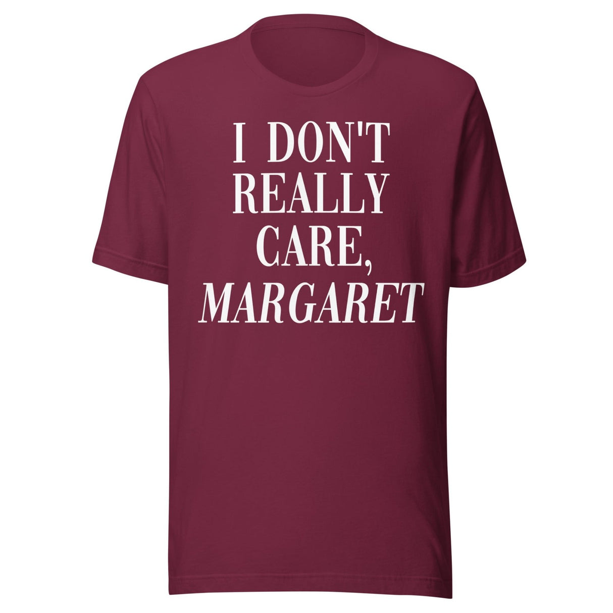 I Don't Really Care Margaret Shirt