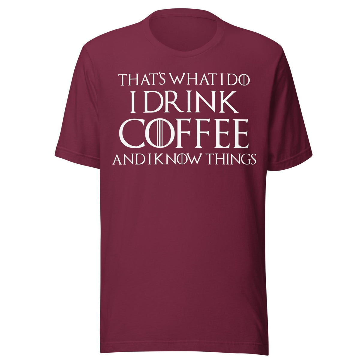 I Drink Coffee And Know Things Shirt