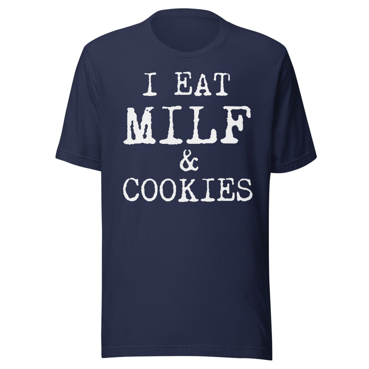 I Eat Milf And Cookies Shirt