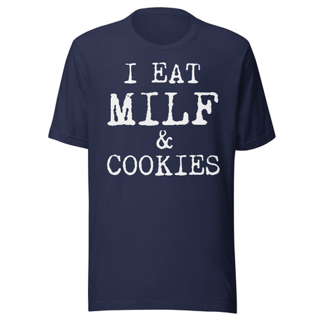 I Eat Milf And Cookies Shirt