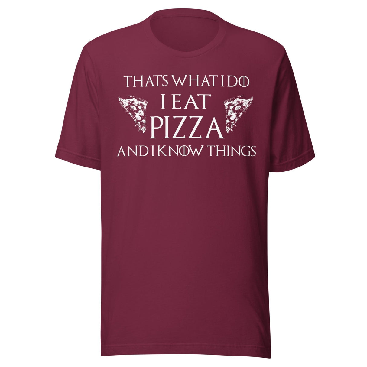 I Eat Pizza And I Know Things Shirt