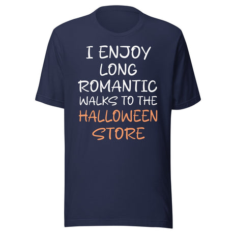 I Enjoy Long Romantic Walks To The Halloween Store Shirt