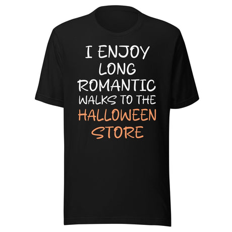 I Enjoy Long Romantic Walks To The Halloween Store Shirt