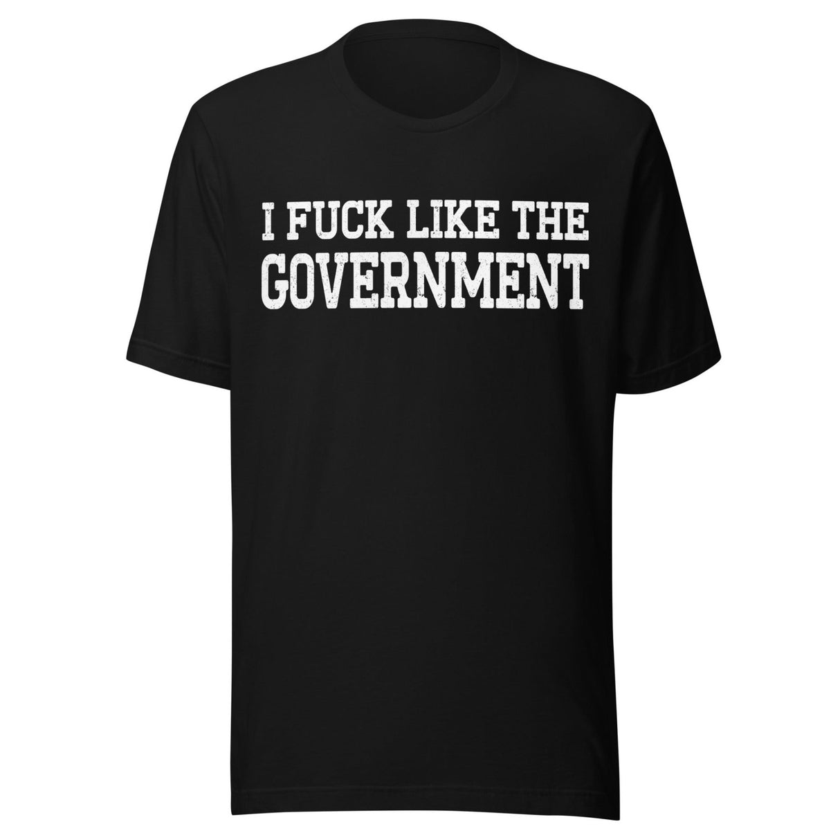 I Fuck Like The Government Shirt