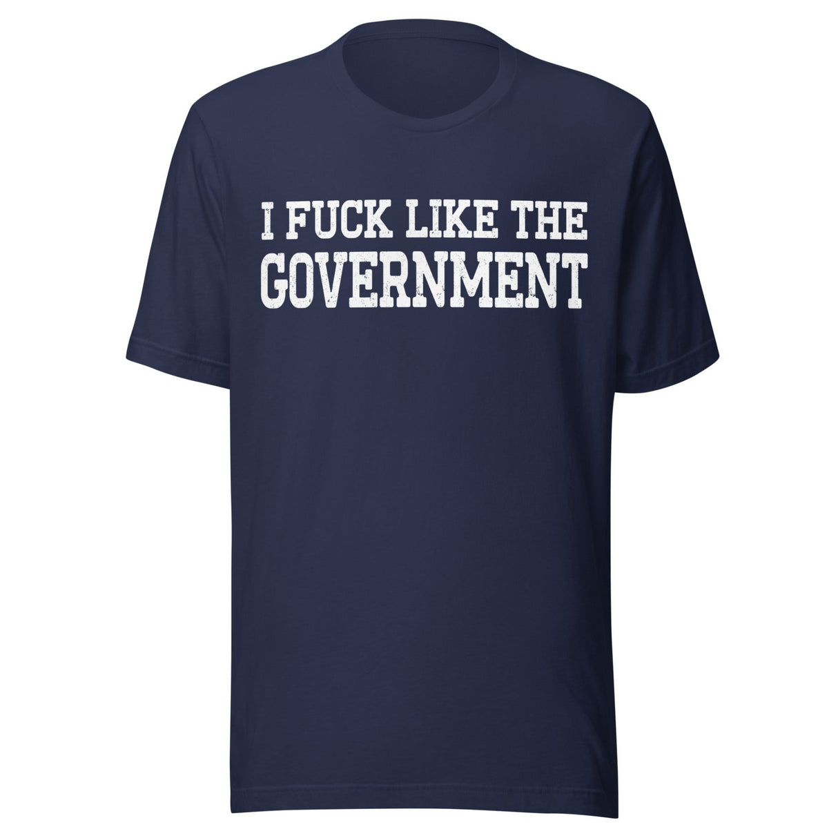 I Fuck Like The Government Shirt