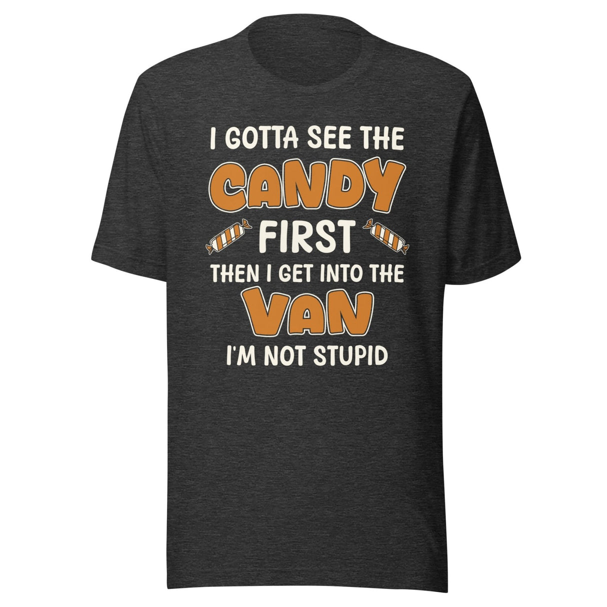 I Gotta See The Candy First Van Shirt