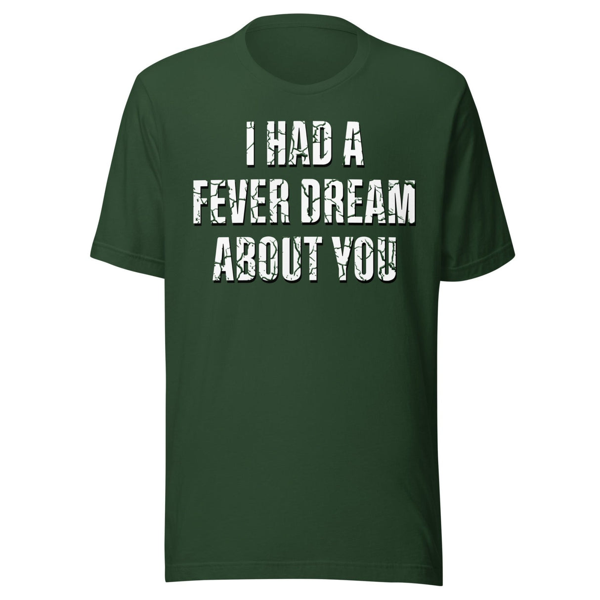 I Had A Fever Dream About You Shirt