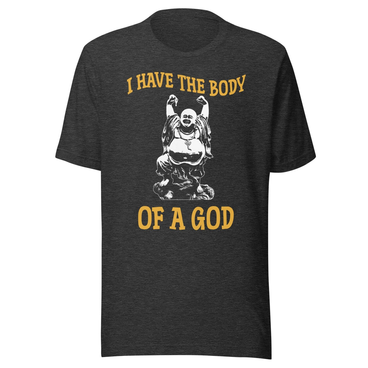 I Have The Body of a God Buddha Shirt