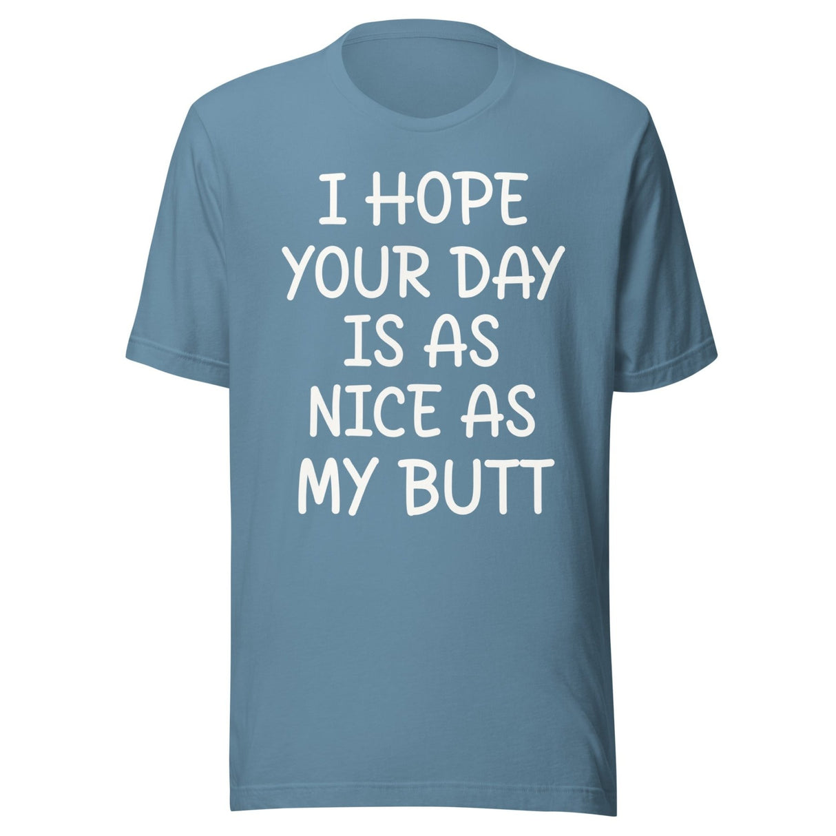 I Hope Your Day is as Nice as My Butt Shirt