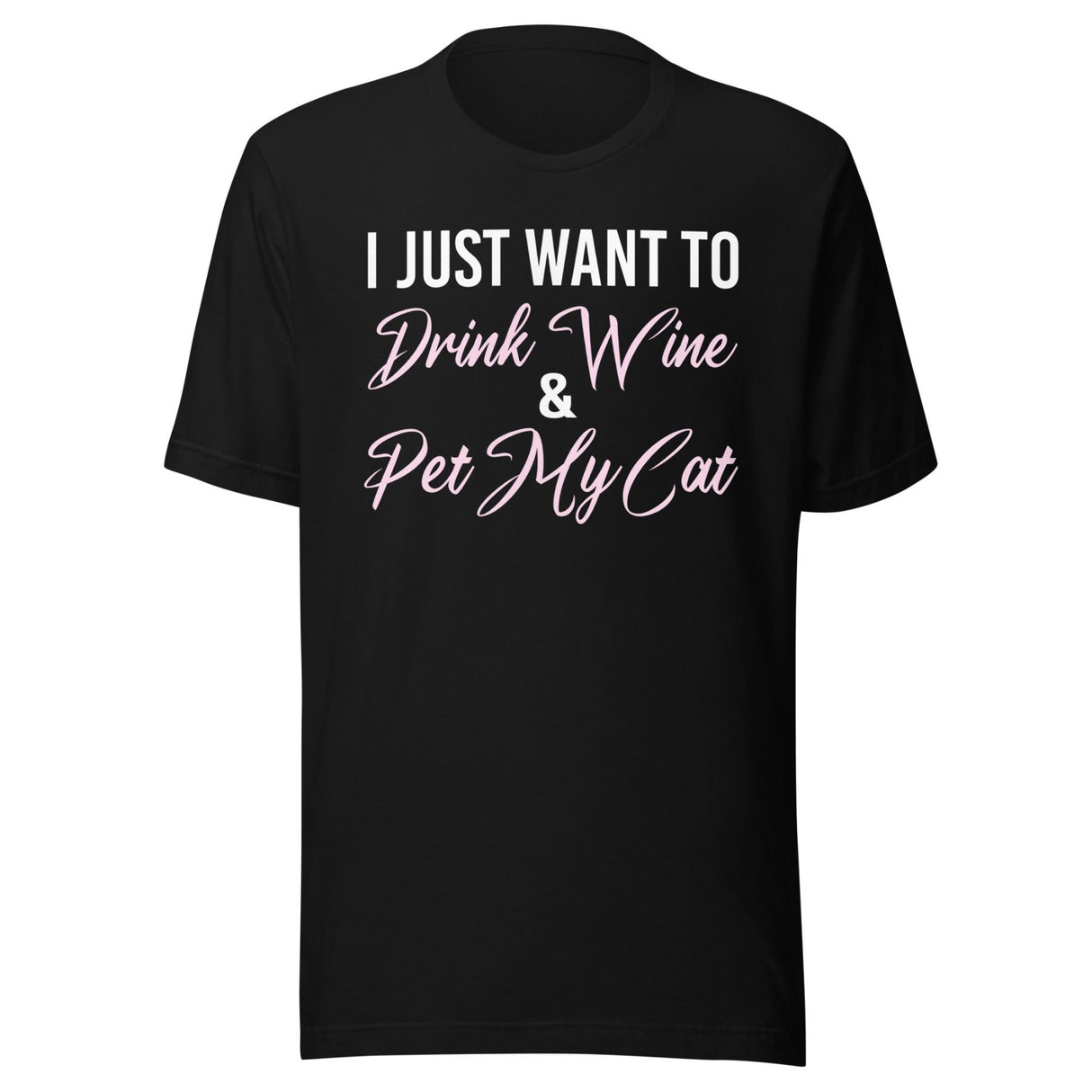 I Just Want To Drink Wine and Pet My Cat Shirt