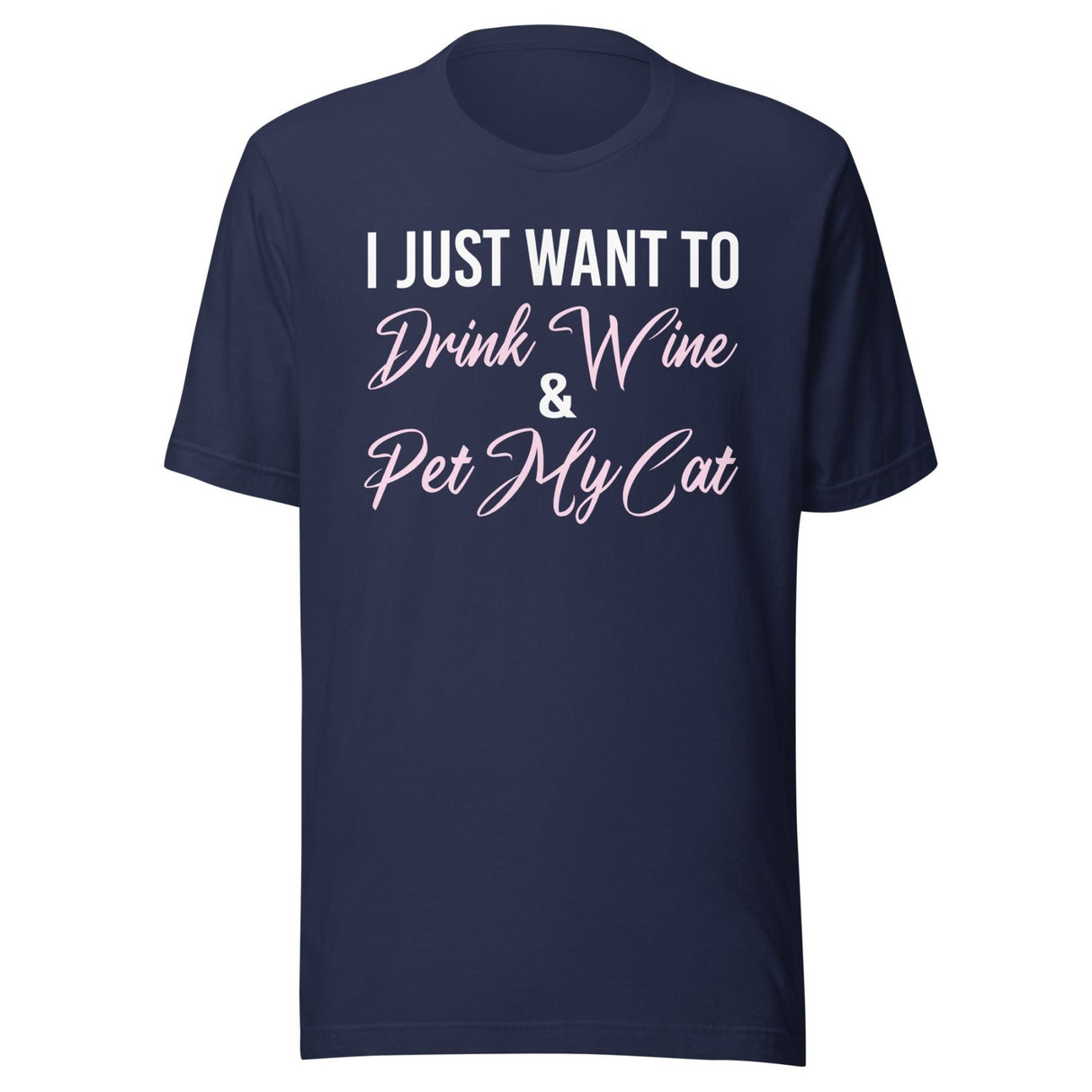 I Just Want To Drink Wine and Pet My Cat Shirt