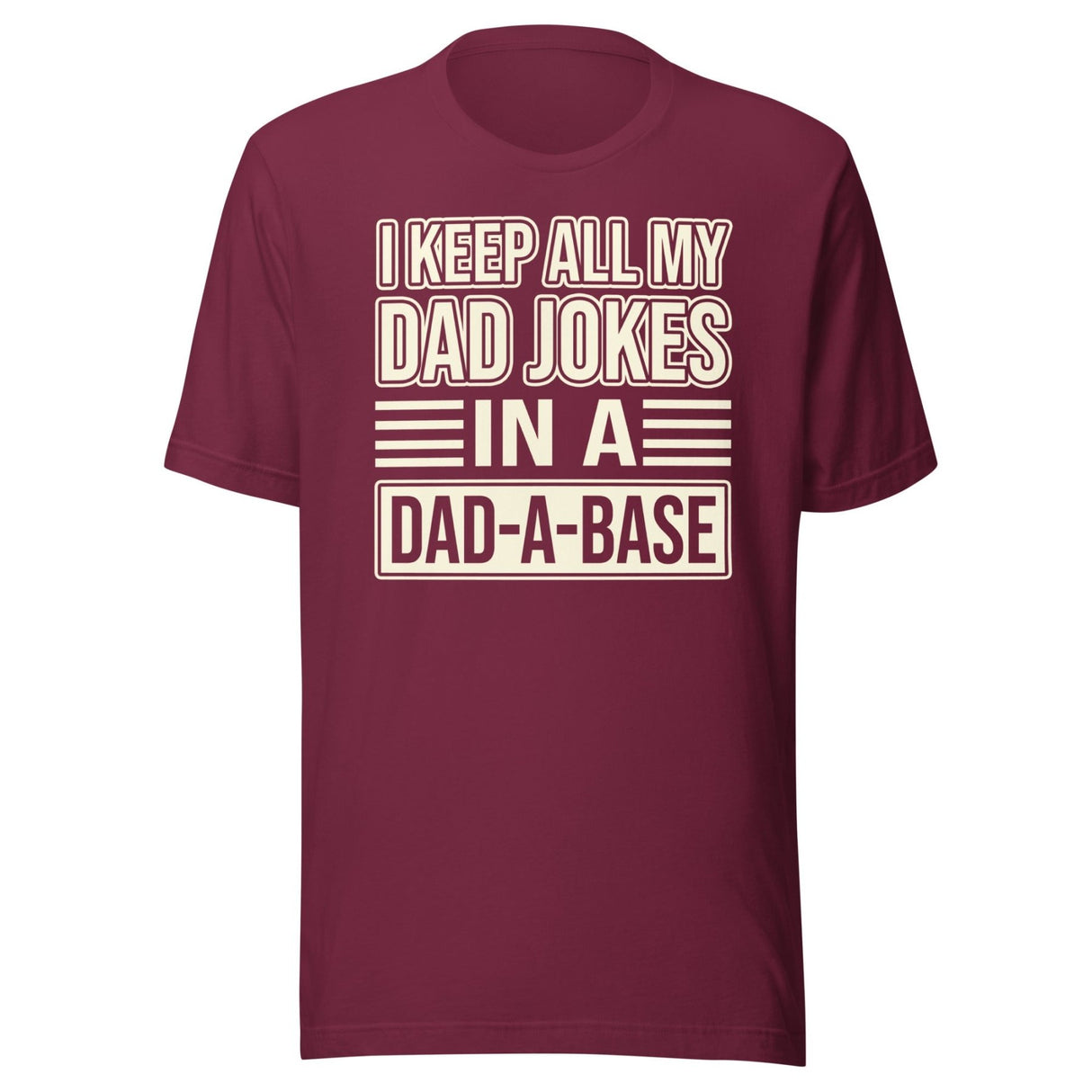 I Keep All My Dad Jokes in a Dad - a - Base Shirt