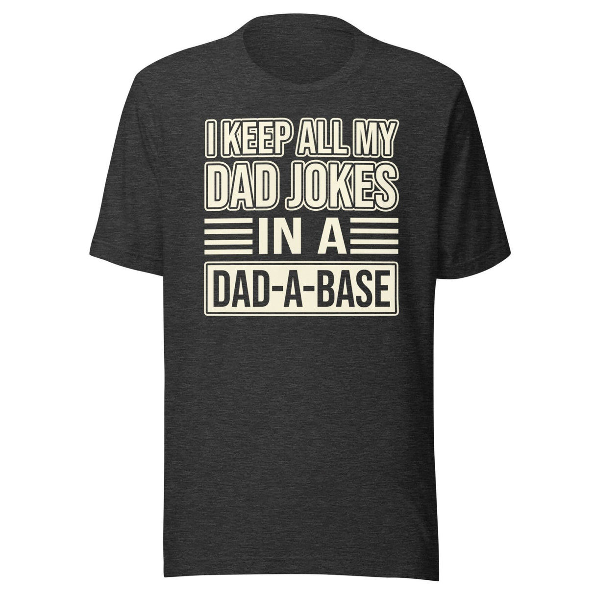 I Keep All My Dad Jokes in a Dad - a - Base Shirt