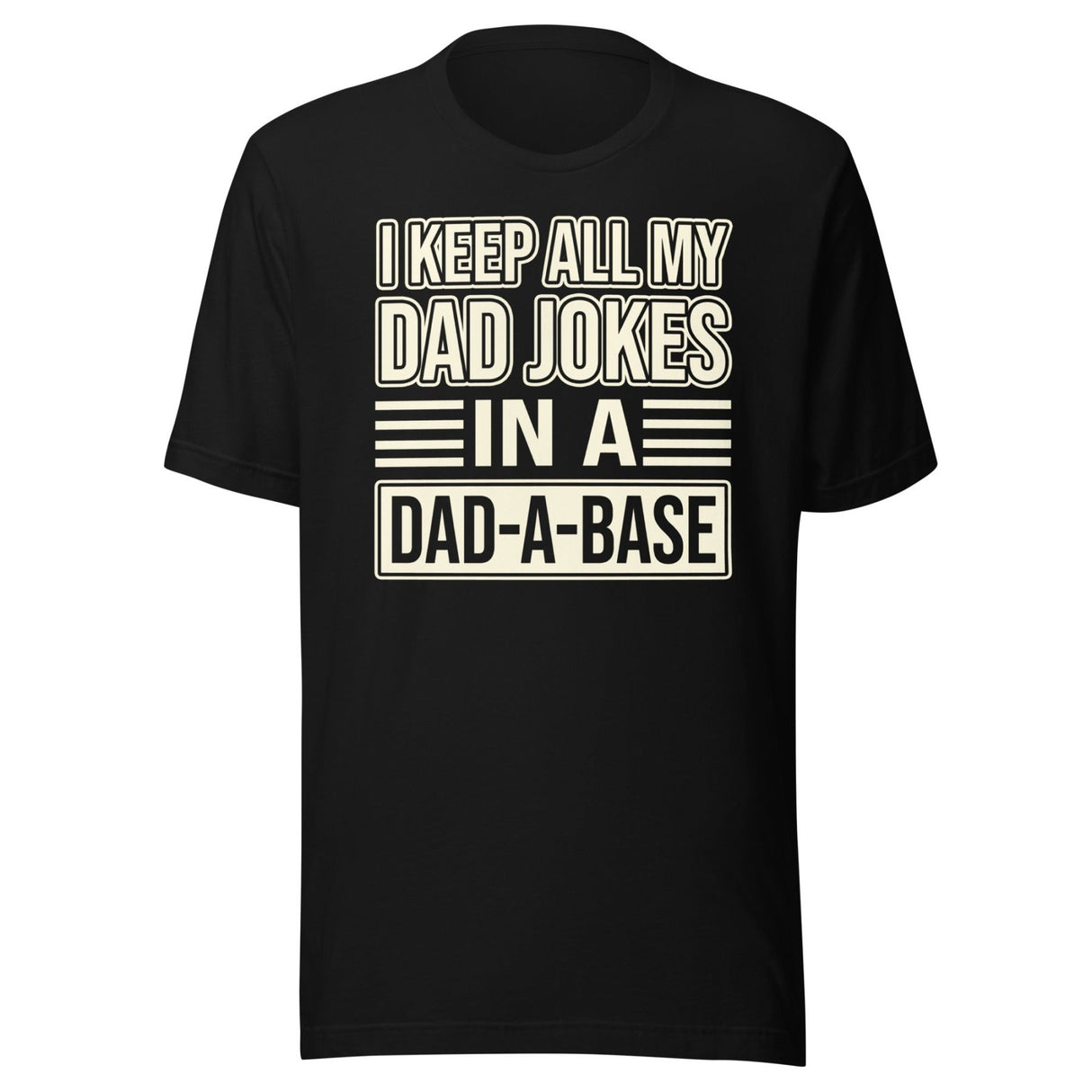 I Keep All My Dad Jokes in a Dad - a - Base Shirt