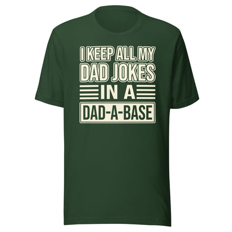 I Keep All My Dad Jokes in a Dad - a - Base Shirt