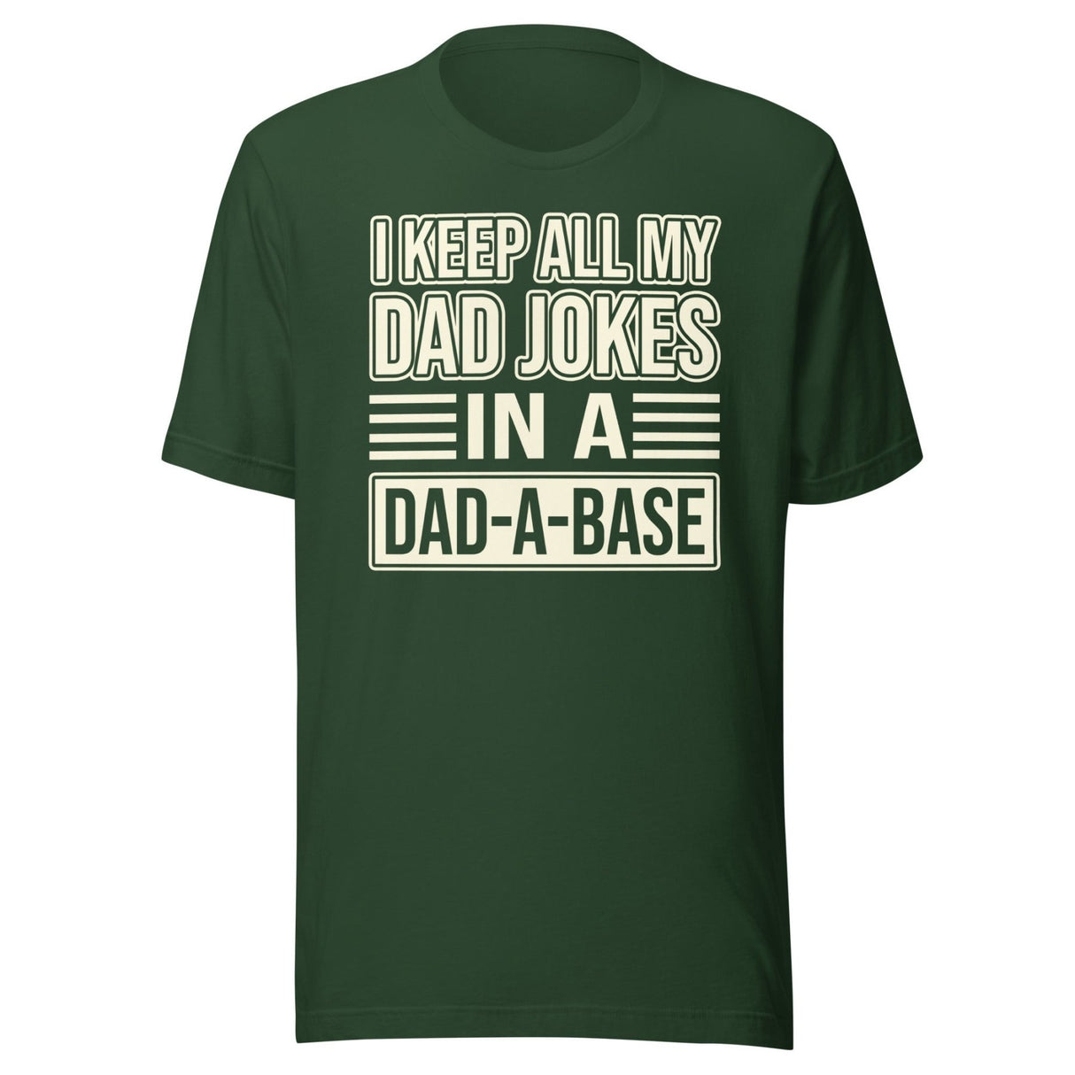 I Keep All My Dad Jokes in a Dad - a - Base Shirt
