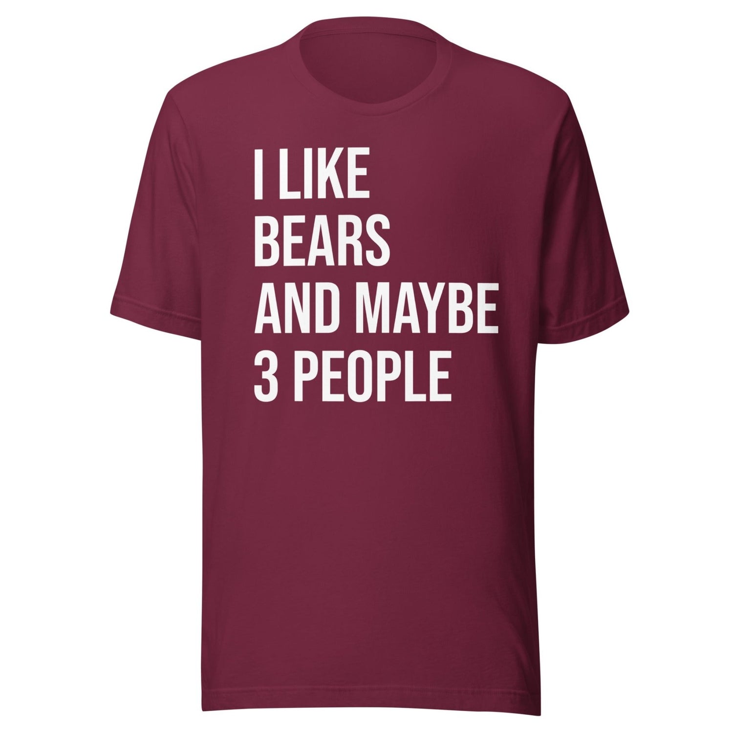 I Like Bears and Maybe 3 People Shirt