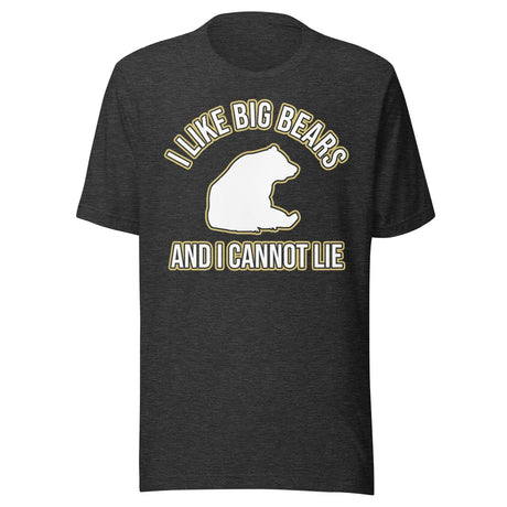 I Like Big Bears and I Cannot Lie Shirt
