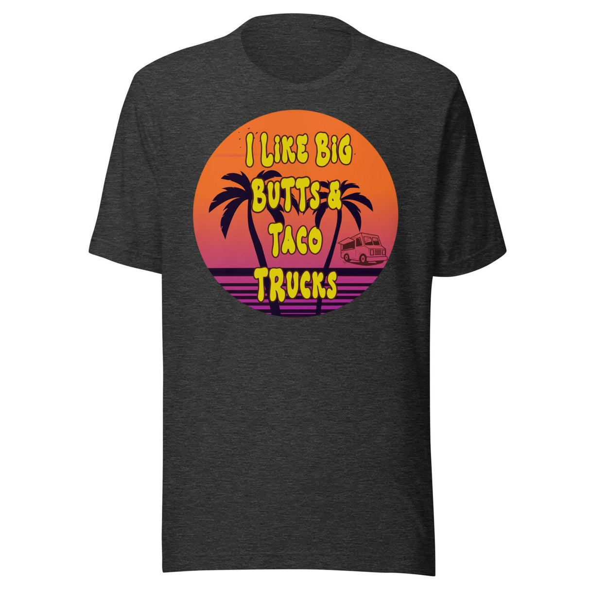 I Like Big Butts And Taco Trucks Shirt