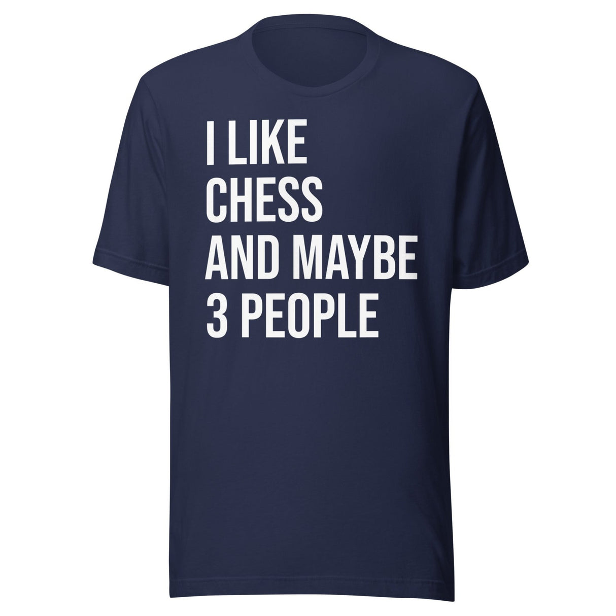 I Like Chess And Maybe 3 People Shirt