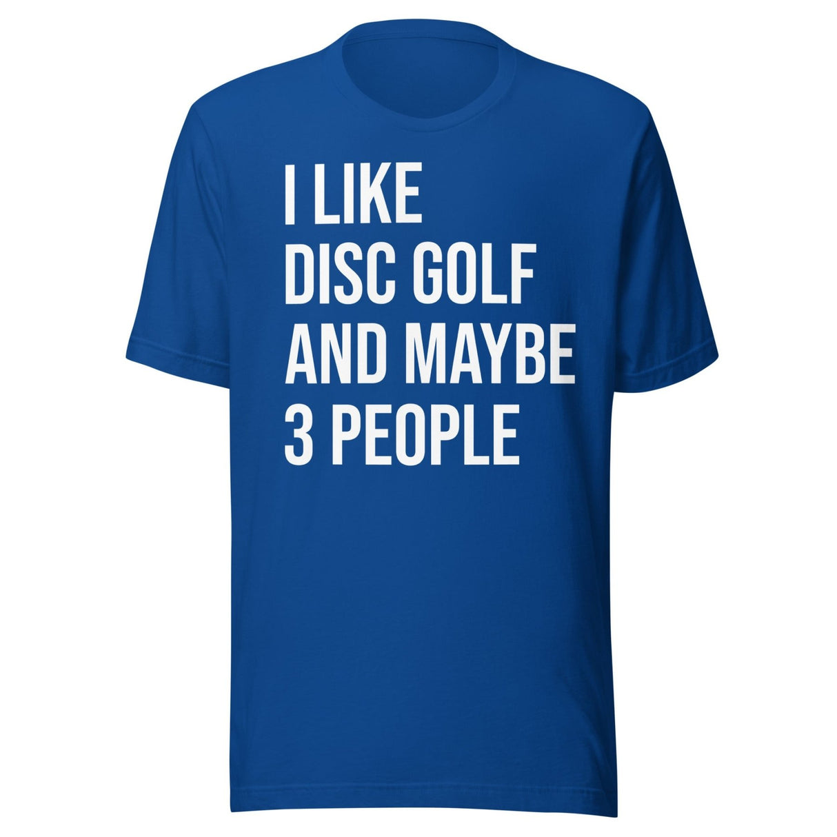 I Like Disc Golf And Maybe 3 People Shirt