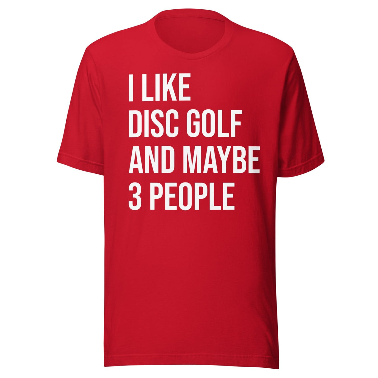 I Like Disc Golf And Maybe 3 People Shirt