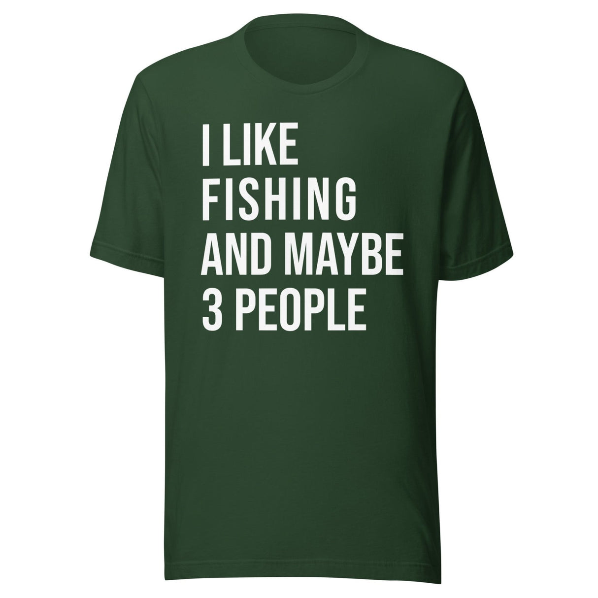 I Like Fishing And Maybe 3 People Shirt