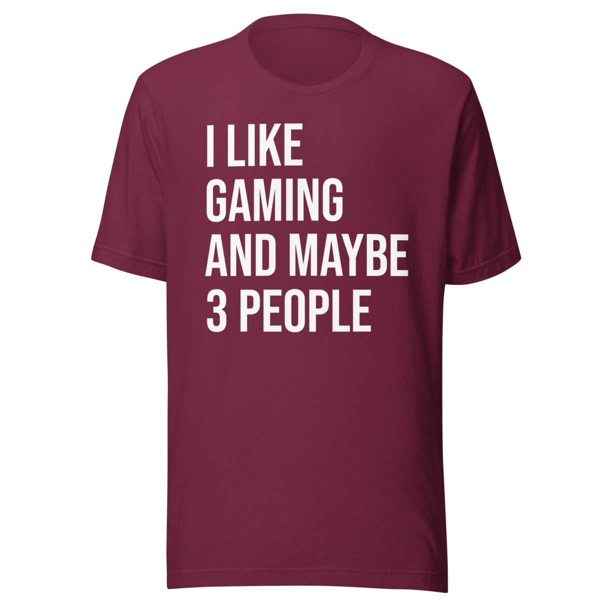 I Like Gaming and Maybe 3 People Shirt