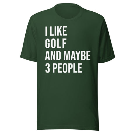 I Like Golf and Maybe 3 People Shirt