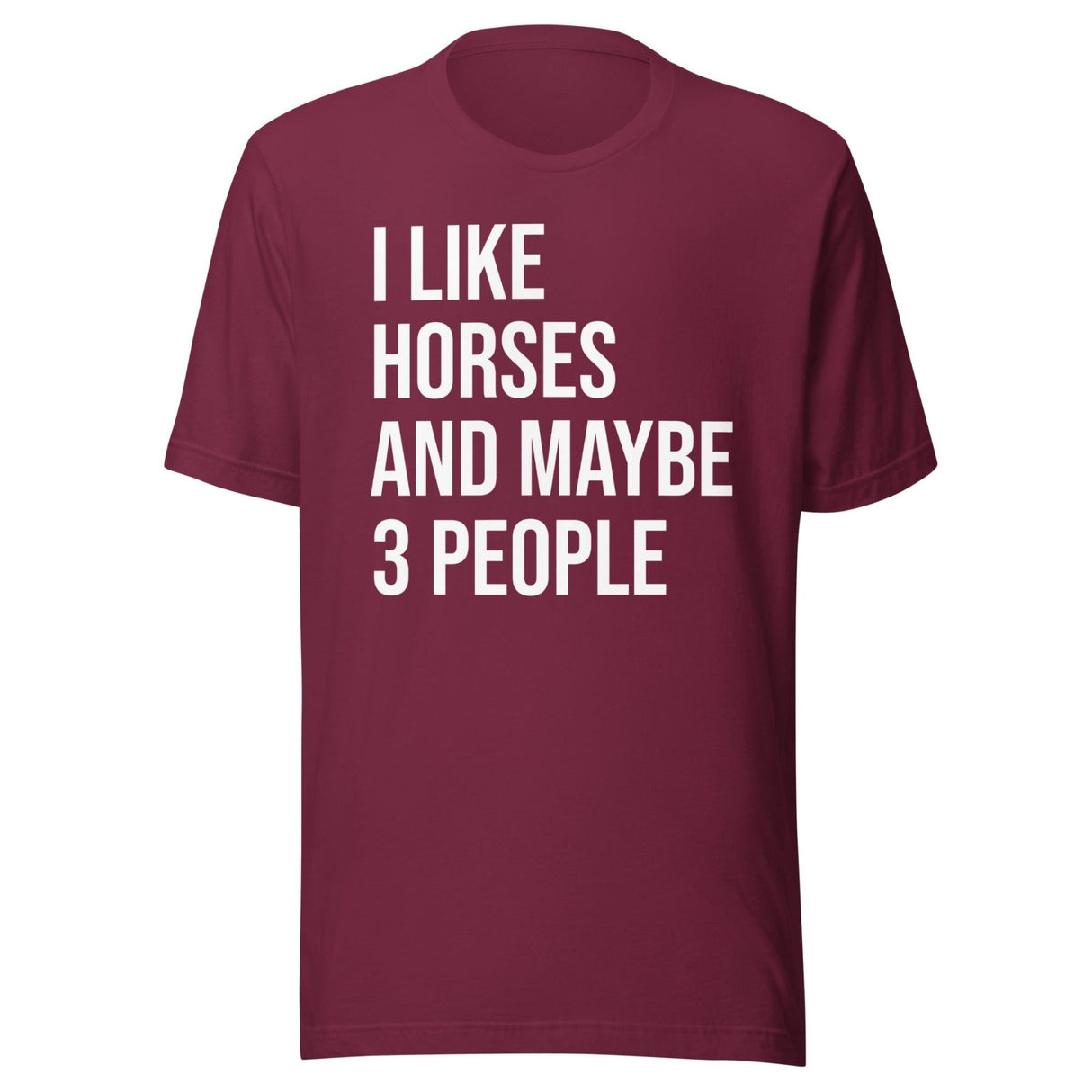 I Like Horses and Maybe 3 People Shirt