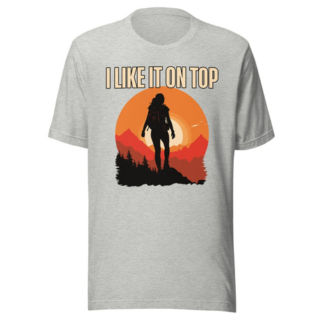 I Like It On Top Hiking Shirt