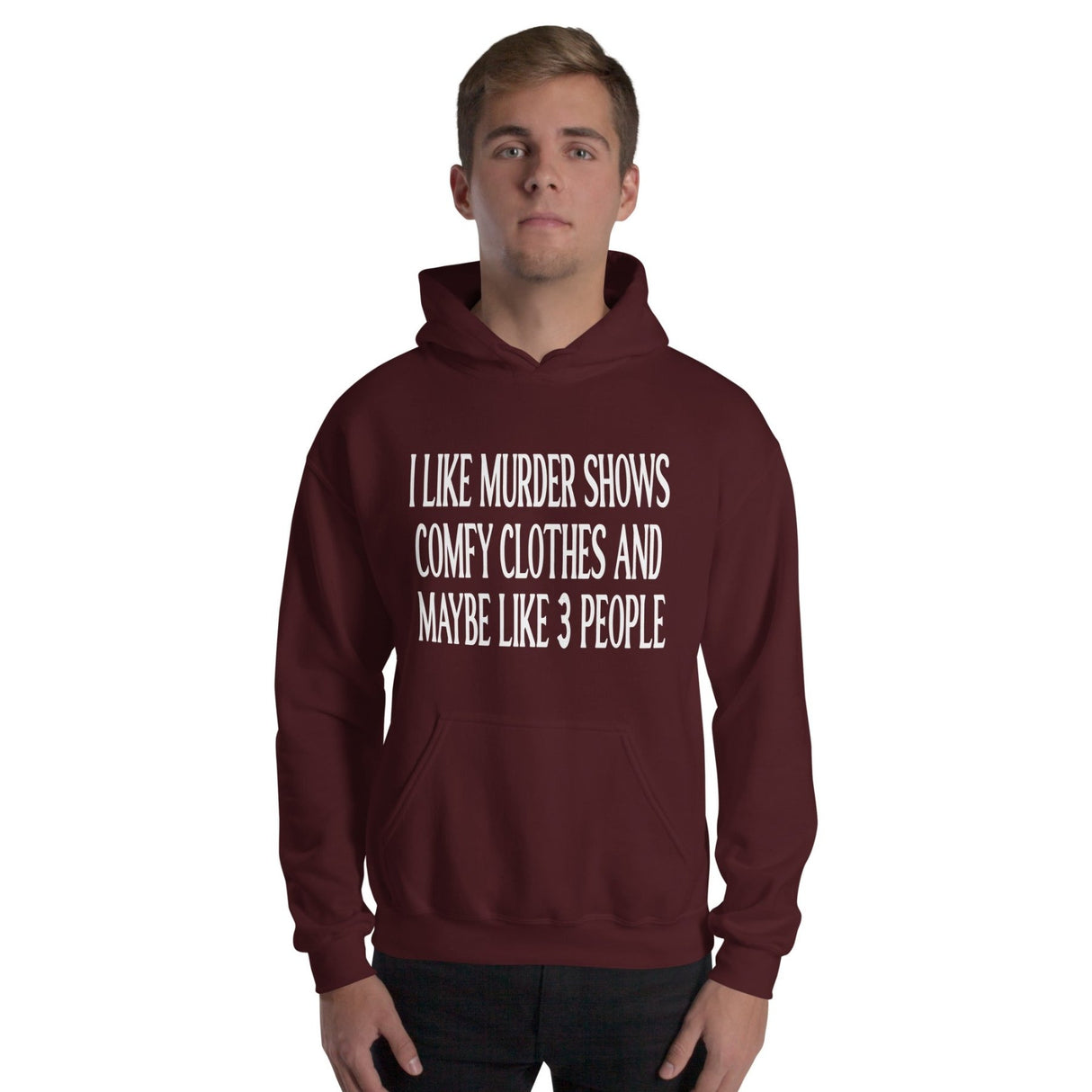 I Like Murder Shows Comfy Clothes and Maybe 3 People Hoodie