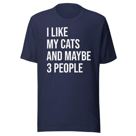I Like My Cats and Maybe 3 People Shirt