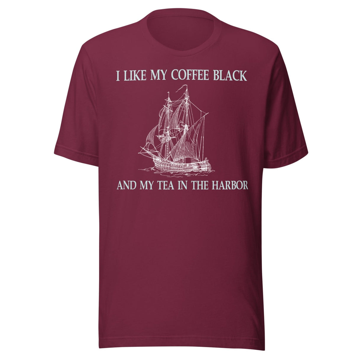 I Like My Coffee Black And My Tea In The Harbor Shirt