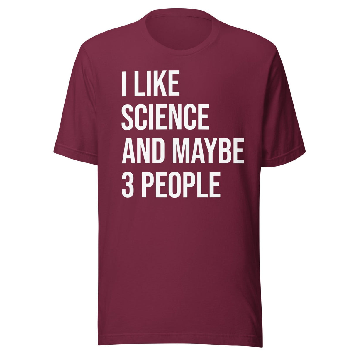 I Like Science And Maybe 3 People Shirt