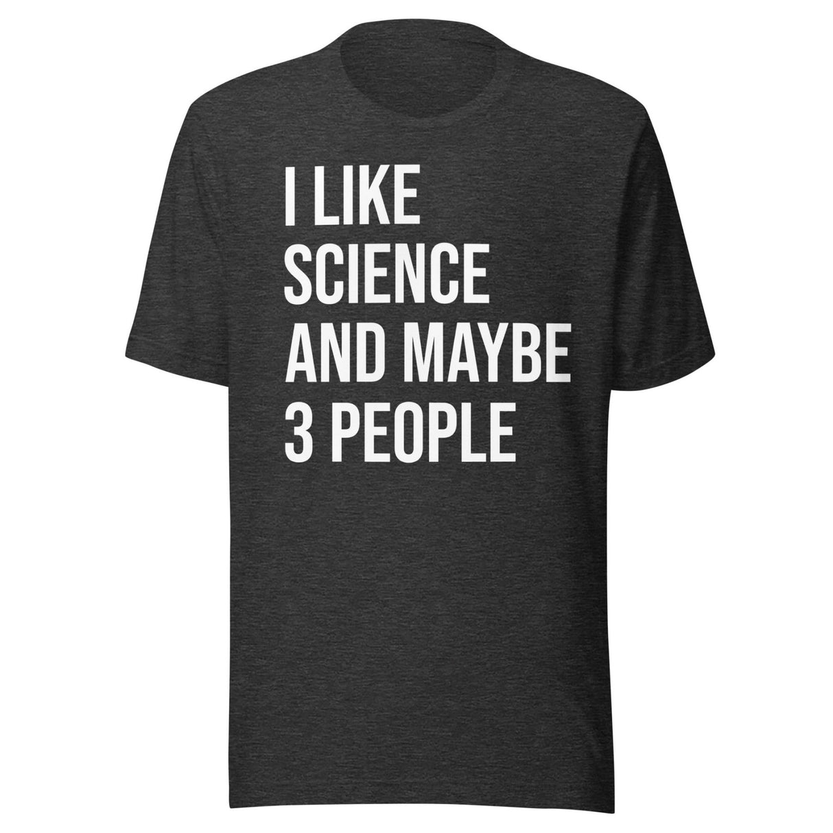 I Like Science And Maybe 3 People Shirt