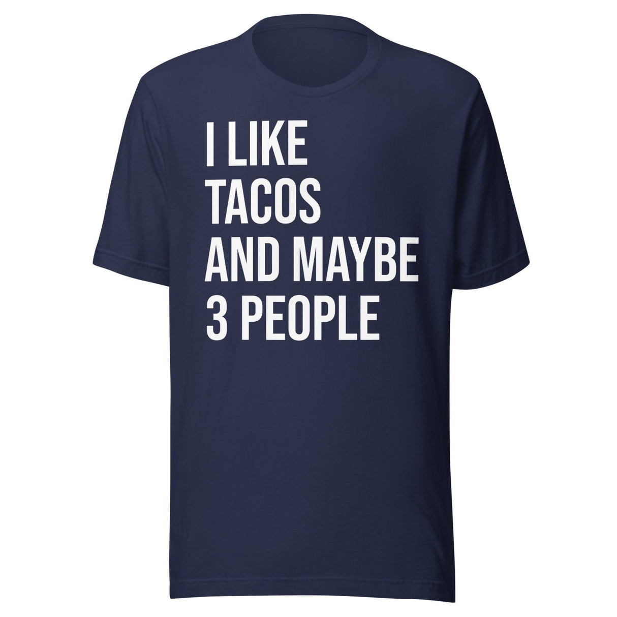 I Like Tacos and Maybe 3 People Shirt