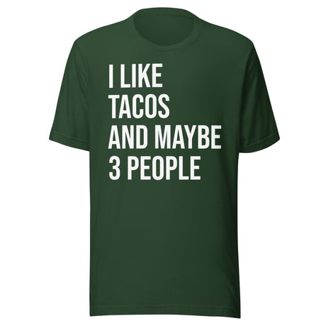 I Like Tacos and Maybe 3 People Shirt