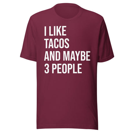 I Like Tacos and Maybe 3 People Shirt