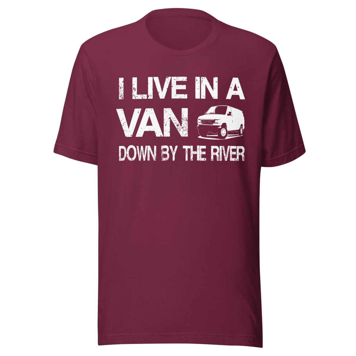 I Live in a Van Down by The River Shirt