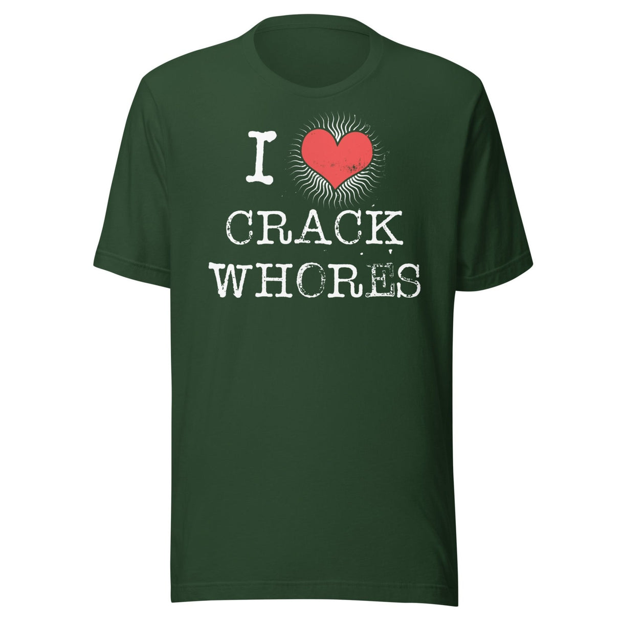 I Love Crack Whores Shirt