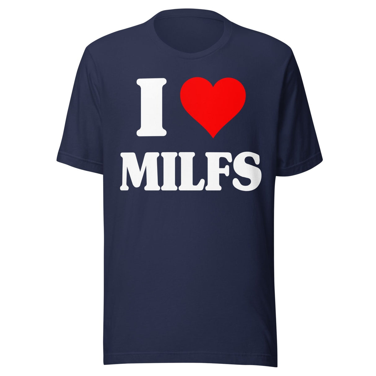 I Love MILFs Shirt