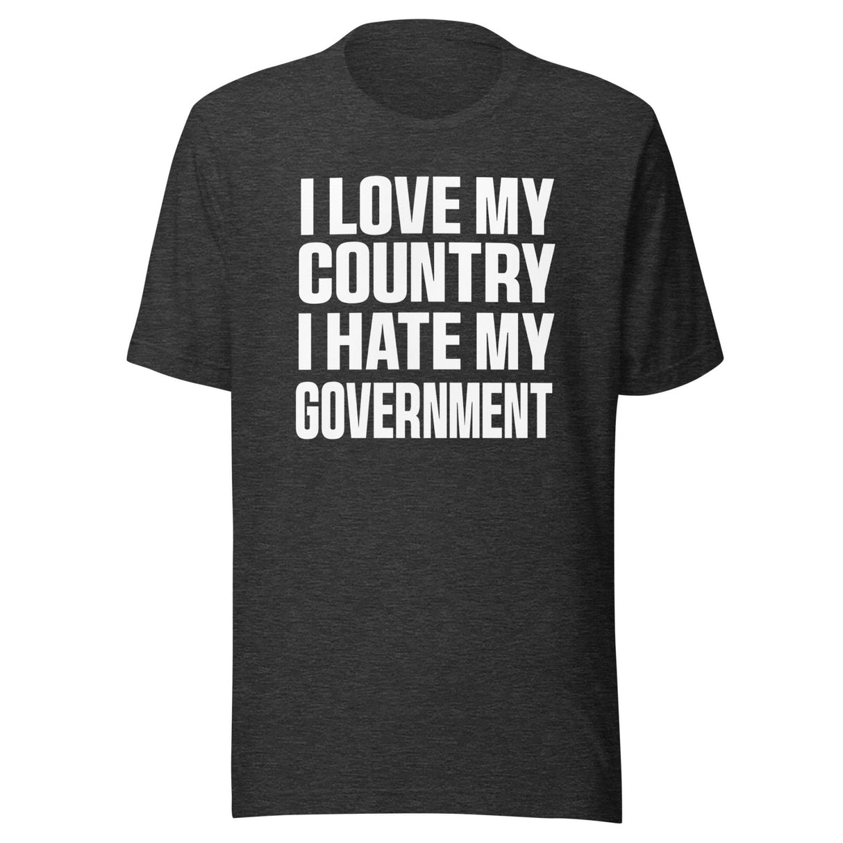 I Love My Country Hate My Government Shirt
