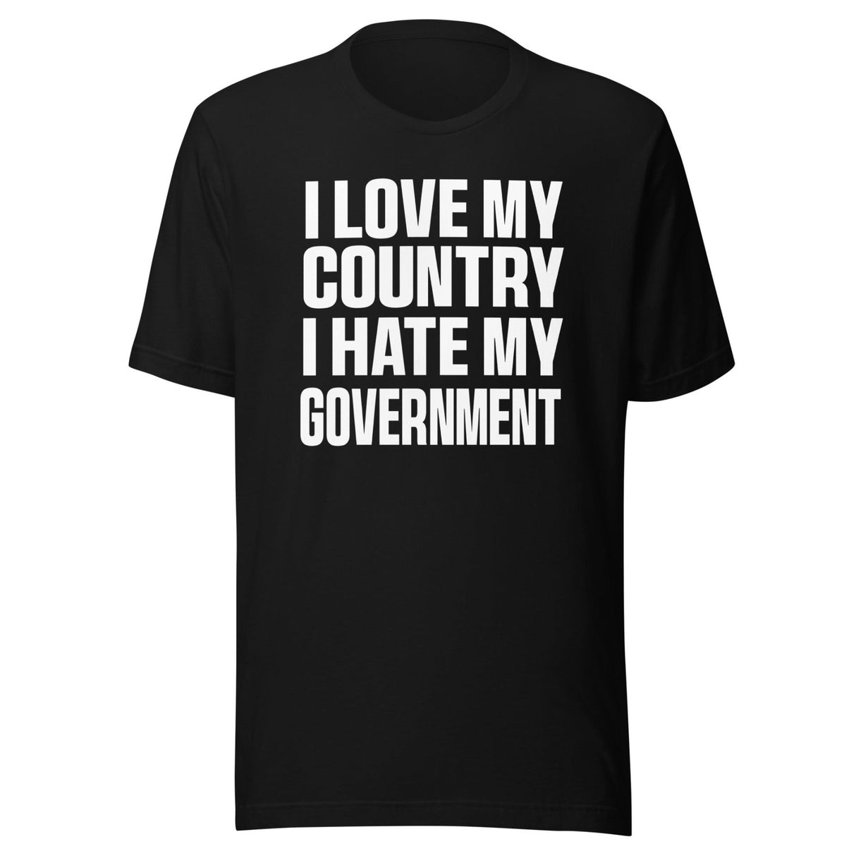 I Love My Country Hate My Government Shirt