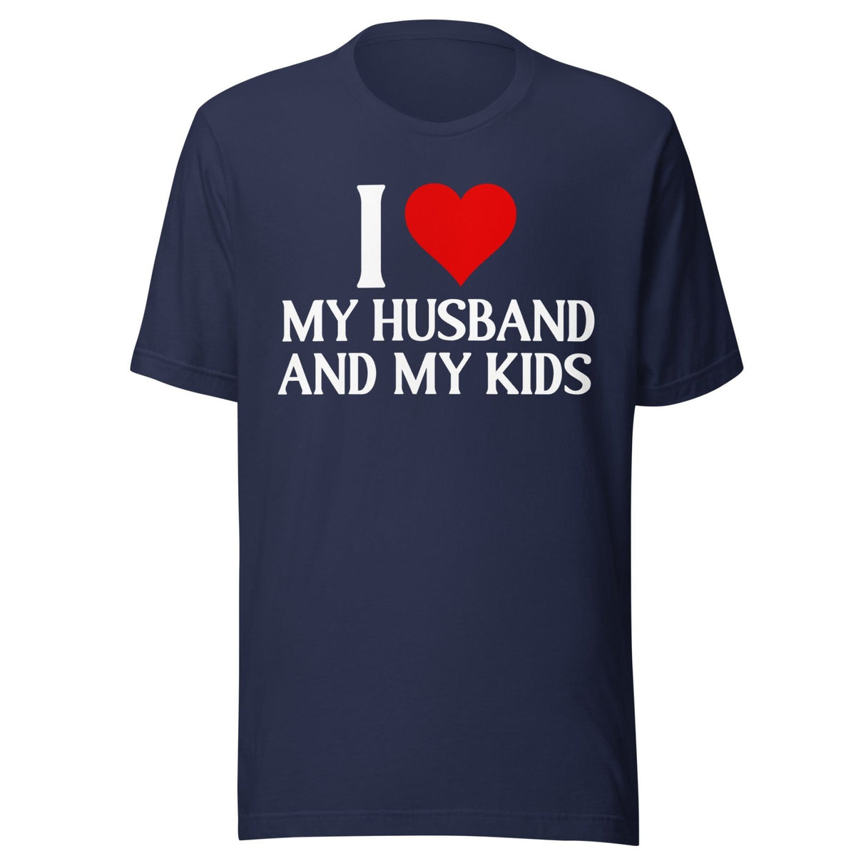I Love My Husband And My Kids Shirt