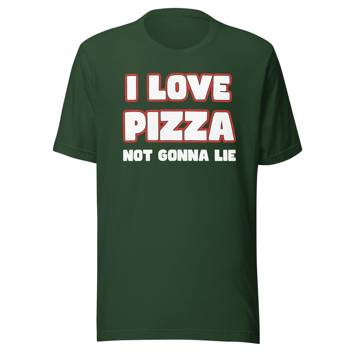 I Love Pizza Not Gonna Lie Shirt
