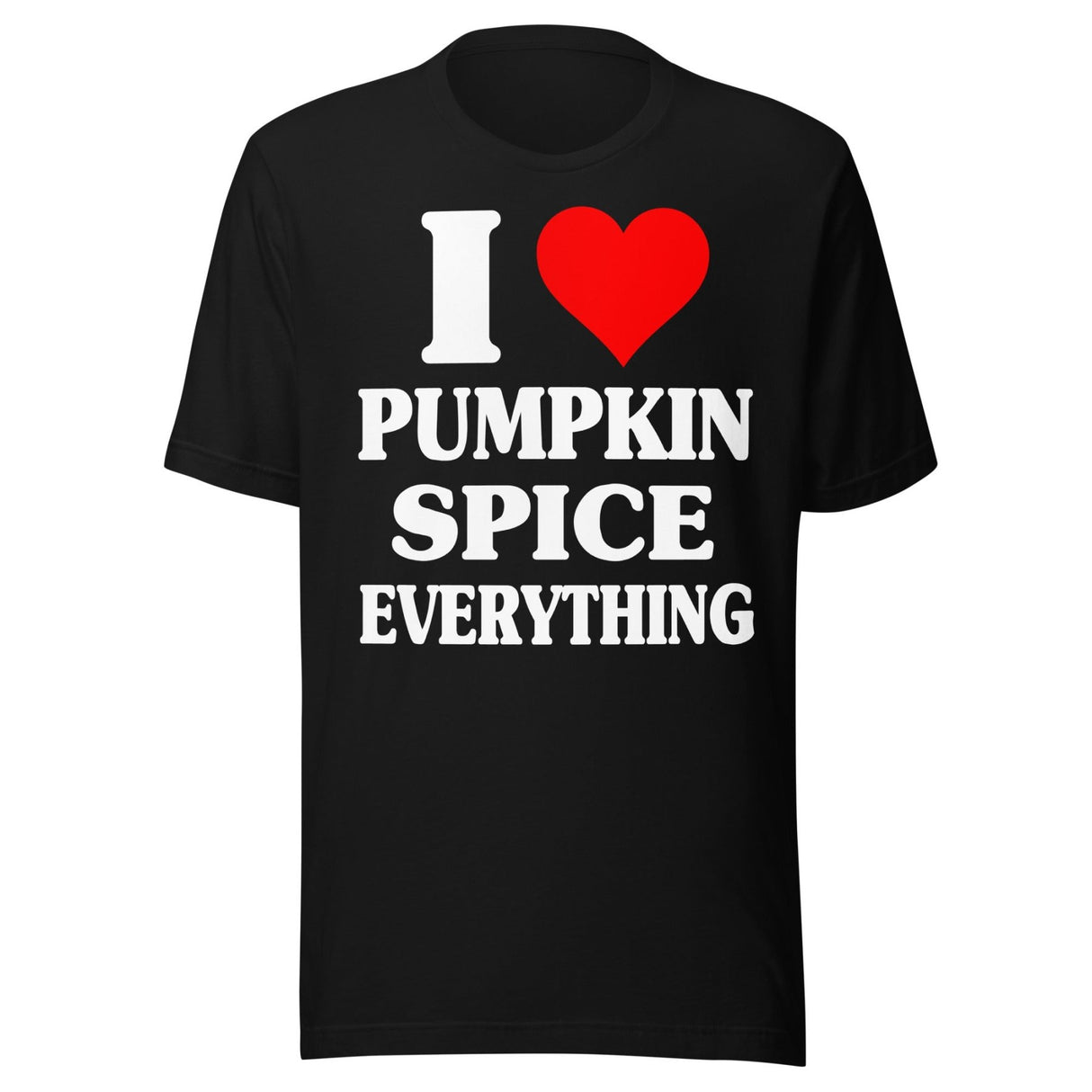 I Love Pumpkin Spice Everything Shirt